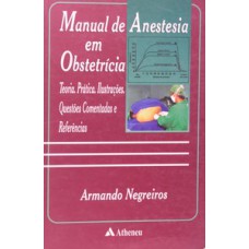 Manual em obstetrícia - Teoria, prática, ilustrações, questões comentadas e referências