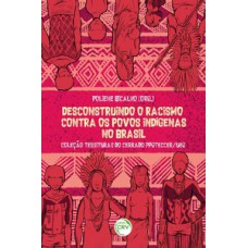 Desconstruindo o racismo contra os povos indígenas no Brasil