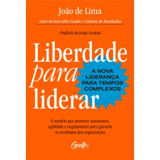 Liberdade para liderar - A nova liderança para tempos complexos