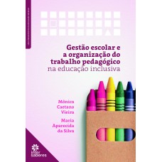 Gestão escolar e organização do trabalho pedagógico na educação inclusiva