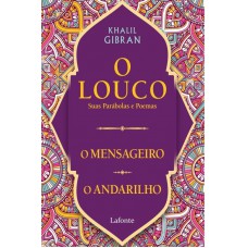 O Louco, suas parábolas e poemas /O mensageiro/ O andarilho