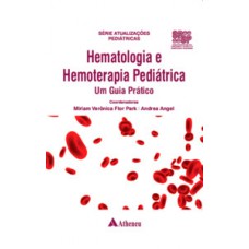 Hematologia e hemoterapia pediátrica - Um guia prático