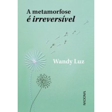 A metamorfose é irreversível