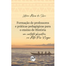 Formação de professores e práticas pedagógicas para o ensino de história em contexto pluriétnico no Alto Rio Negro