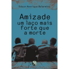 Amizade - Um laço mais forte que a morte