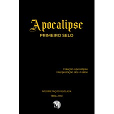 Apocalipse – primeiro selo coleção apocalipse – interpretação dos 4 selos