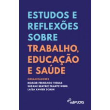 Estudos e reflexões sobre trabalho, educação e saúde