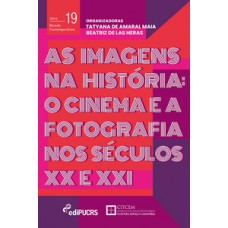 As imagens na história: o cinema e a fotografia nos séculos XX e XXI