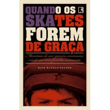 Quando os skates forem de graça: Memórias de um menino americano criado em uma família comunista