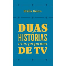 Duas histórias e um programa de TV