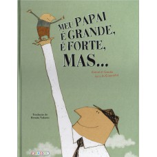 Meu papai é grande, e forte, mas...