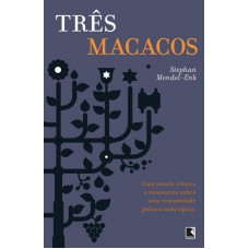 Três macacos: Uma novela irônica e comovente sobre uma comunidade judaica nada típica