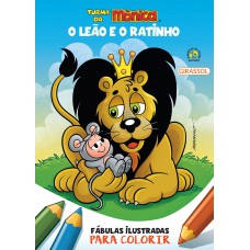 Turma da Mônica - Fábulas Ilustradas para Colorir - O Leão e o Ratinho