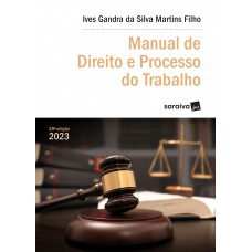 Manual de Direito e Processo do Trabalho - Série Idp - 28ª edição 2023