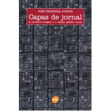 Capas de jornal - A primeira imagem e o espaco gráfico visual