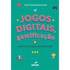 Jogos digitais, gamificação e autoria de jogos na educação