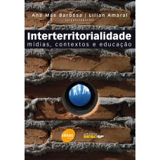 Interterritorialidade : Mídias, contextos e educação