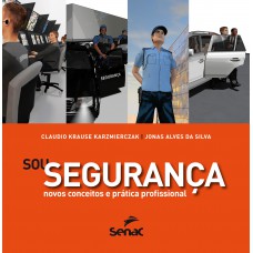 Sou segurança : Novos conceitos e prática profissional