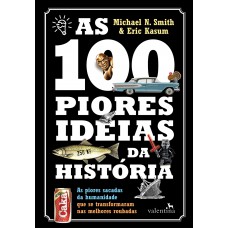 As 100 Piores Ideias da História