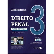 Direito Penal - Parte Especial (Arts. 235 A 359-H) - Vol. 3 - 10ª edição 2023