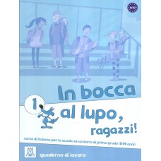 In bocca al lupo, ragazzi! 1 (a1-a2) - quaderno di lavoro