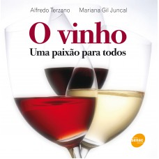 O vinho : Uma paixão para todos