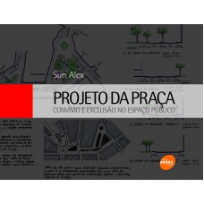 Projeto da praça: Convívio e exclusão no espaço público