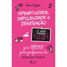 Hiperatividade, impulsividade e desatenção - O que fazer e o que evitar