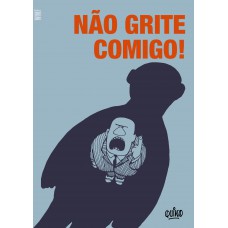 Não grite comigo!