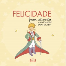 Felicidade - Frases Cativantes de Antoine de Saint-Exupéry