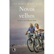 Novos velhos: Viver e envelhecer bem