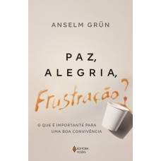 Paz, alegria, frustração?