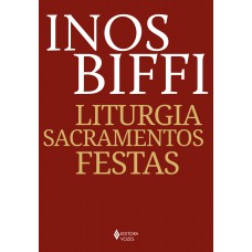 Liturgia, sacramentos, festas