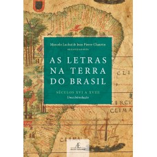 As Letras na Terra do Brasil (Séculos XVI a XVIII)