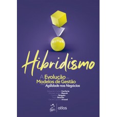 Hibridismo - A Evolução dos Modelos de Gestão para Agilidade nos Negócios