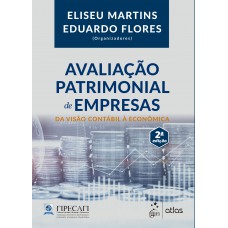 Avaliação Patrimonial de Empresas - Da Visão Contábil à Econômica