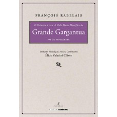 O Primeiro Livro. A Vida Muito Horrífica do Grande Gargantua, Pai de Pantagruel