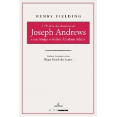 A História das Aventuras de Joseph Andrews e seu Amigo o Senhor Abraham Adams