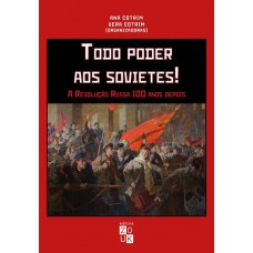 Todo poder aos sovietes! A revolução russa 100 anos depois