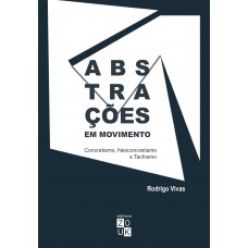 Abstrações em movimento: Concretismo, neoconcretismo e tachismo