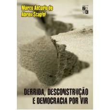 Derrida, desconstrução e democracia por vir