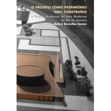 O projeto como patrimônio não construído