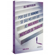 Por que os homens se dão melhor que as mulheres no mercado de trabalho