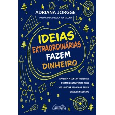 Ideias extraordinárias fazem dinheiro