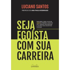 Seja egoísta com sua carreira