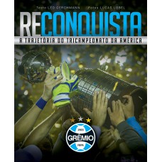 Reconquista: a trajetória do tricampeonato da américa