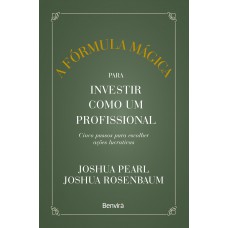 A fórmula mágica para investir como um profissional - 1 ª edição 2023