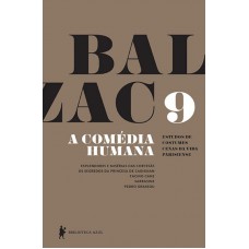 A Comédia Humana - Volume 9 (Esplendores e misérias das cortesãs, Os segredos da princesa de Cadignan, Facino Cane, Sarrasine, Pedro Grassou)