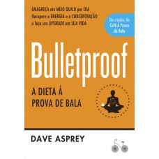 Bulletproof: A dieta à prova de bala