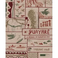 Guayarê: o menino da aldeia do rio